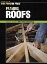 Framing Roofs (For Pros, by Pros) (For Pros, by Pros)
