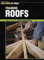 Framing Roofs (For Pros, by Pros)