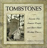 Tombstones: 75 Famous People and Their Final Resting Places