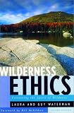 Search : Wilderness Ethics: Preserving the Spirit of Wildness, Special Edition, with an Appreciation of Guy Waterman