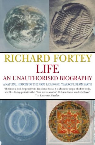Life: An Unauthorised Biography: A Natural History of the First Four Thousand Million Years of Life on Earth: An Unauthorized Biography