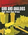 Ghb And Analogs: High Risk Club Drugs (Drug Abuse & Society: Cost to a Nation)