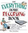 The Everything Home Recording Book: From 4-track to digital--all you need to make your musical dreams a reality (Everything: Sports and Hobbies)