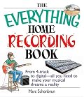 The Everything Home Recording Book: From 4-track to digital--all you need to make your musical dreams a reality (Everything: Sports and Hobbies)