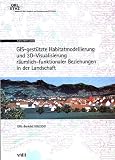 GIS-gestützte Habitatmodellierung und 3D-Visualisierung räumlich-funktionaler Beziehungen in der Landschaft
