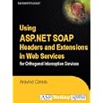 Using ASP.NET SOAP Headers and Extensions in Web Services for Orthogonal Interception...