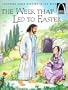 The Week That Led to Easter - Arch Books