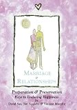 Marriage & Relationships: Preparation & Preservation, Keys to Enduring Happiness