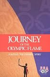 Journey of the Olympic Flame: Igniting the Olympic Spirit