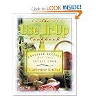 Use It Up Cookbook: Creative Recipes for the Frugal Cook by Catherine Kitcho