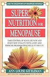Super Nutrition for Menopause: Take Control of Your Life Now and Enjoy New Vitality