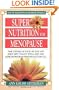 Super Nutrition for Menopause: Take Control of Your Life Now and Enjoy New Vitality