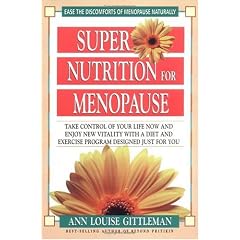 Super Nutrition for Menopause: Take Control of Your Life Now and Enjoy New Vitality: Take Control of Your Life Now and Enjoy New Vitality with a Diet and Exercise Program Designed Just for You