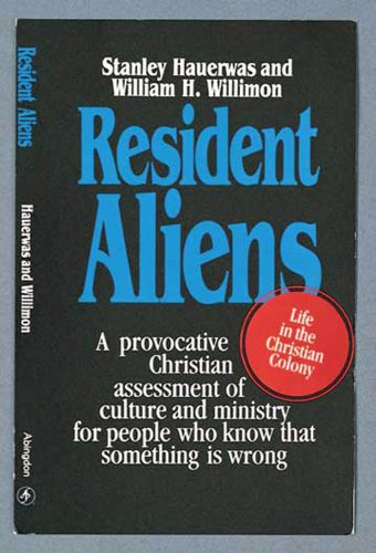 Resident Aliens: Life in the Christian Colony