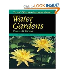Taylor's Weekend Gardening Guide to Water Gardens: How to Plan and Plant a Backyard Pond (Taylor's Weekend Gardening Guides)