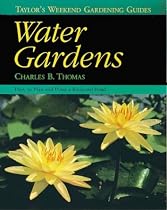 Taylor's Weekend Gardening Guide to Water Gardens: How to Plan and Plant a Backyard Pond