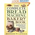 The Complete Bread Machine Bakery Book by Richard W. Langer