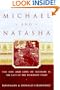 Michael and Natasha: The Life and Love of Michael ll the Last of the Romanov Tsars