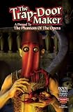 The Trap-Door Maker: A Prequel to the Phantom of the Opera, Book 2