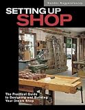 Setting Up Shop: The Practical Guide to Designing and Building Your Dream Shop by Sandor Nagyszalanczy