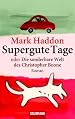 Supergute Tage oder Die sonderbare Welt des Christopher Boone