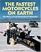 The
Fastest
Motorcycles
on
Earth:
The
History
of
Land
Speed
Record
Motorcycles