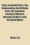 Plays by Harold Pinter (Study Guide): The Homecoming, the Birthday Party, the Caretaker, Comedy of Menace, Betrayal, No Man's Land