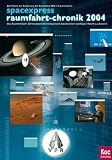 Raumfahrt-Jahrbuch (VFR e.V.): Spacexpress - Raumfahrt-chronik 2004. Das Raumfahrtjahr 2004 kompetent und spannend dokumentiert - Eugen Reichl