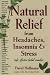 Book Natural Relief from Headaches, Insomnia & Stress: Safe, Effective Herbel Remedies