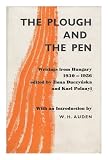 The Plough and the Pen; Writings from Hungary, 1930-1956. Edited by Ilona Duczynska and Karl Polanyi. with a Foreword by W. H. Auden