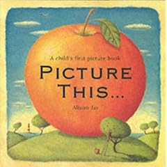 Picture This...: A Child's First Picture Book