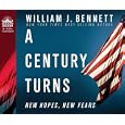 A Century Turns: New Fears, New Hopes--America 1988 to 2008 (America: The Last Best Hope) by William J. Bennett and Jon Gauger