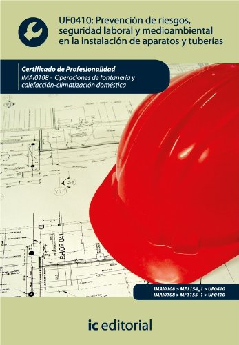 Prevención de riesgos, seguridad laboral y medioambiental en la instalación de aparatos y tuberías (Spanish Edition)