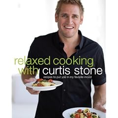 Relaxed Cooking with Curtis Stone: Recipes to Put You in My Favorite Mood