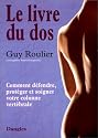 Le Livre du dos : Prévenir et guérir le mal de dos, méthodes de renforcement et de régénérescence vertébrale