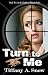 Turn to Me (Kathleen Turner Series)