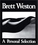 Brett Weston, a Personal Selection