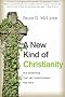 A New Kind of Christianity: Ten Questions That Are Transforming the Faith A New Kind of Christianity: Ten Questions That Are Transforming the Faith