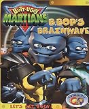 Butt Ugly Martians: B Bop's Brainwave