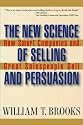 The New Science of Selling and Persuasion: How Smart Companies and Great Salespeople Sell