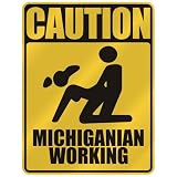  CAUTION : MICHIGANIAN WORKING  MICHIGAN