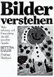 Bilder verstehen: Wahrnehmung und Entwicklung der bildnerischen Sprache