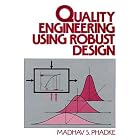 Quality Engineering Using Robust Design by Madhav S. Phadke