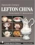 Twentieth Century Lefton China Dinnerware & Accessories (Schiffer Book for Collectors)