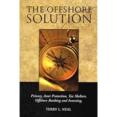 The Offshore Solution: Privacy, Asset Protection, Tax Shelters, Offshore Banking
