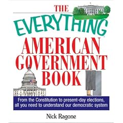 The Everything American Government Book: From the Constitution to Present-Day Elections, All You Need to Understand Our Democratic System (Everything Series)
