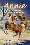 Annie: The Mysterious Morgan Horse (Morgan Horse series) (Morgan Horse)