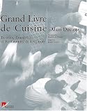 Le Grand Livre De Cuisine D'Alain Ducasse: Bistro, Brasseries Et Restaurants De Tradition