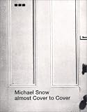 Michael Snow Almost Cover to Cover