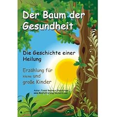 Der Baum der Gesundheit. Die Geschichte einer Heilung